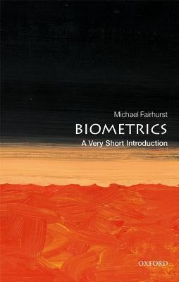 Biometrics: A Very Short Introduction by Fairhurst, Michael