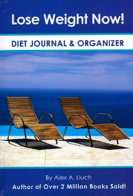 Lose Weight Now! Diet Journal & Organizer [With Organizer] by Lluch, Alex A.