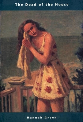 The Dead of the House by Green, Hannah