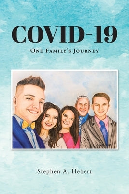 Covid-19: One Family's Journey by Hebert, Stephen A.