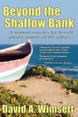 Beyond the Shallow Bank: A woman searches for herself amidst rumors of the selkies by Wimsett, David a.