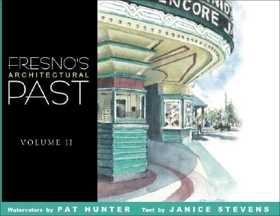 Fresno's Architectural Past, Volume II by Hunter, Pat