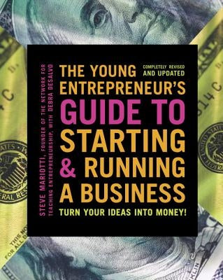 The Young Entrepreneur's Guide to Starting and Running a Business: Turn Your Ideas Into Money] by Mariotti, Steve