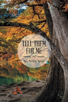 Tell Them for Me by Upright, Mary Pat Kelly
