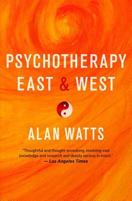 Psychotherapy East & West by Watts, Alan