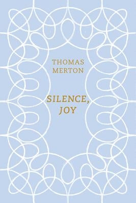 Silence, Joy by Merton, Thomas