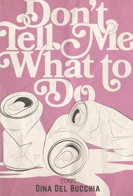 Don't Tell Me What to Do by del Bucchia, Dina