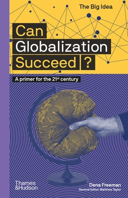 Can Globalization Succeed?: A Primer for the 21st Century by Freeman, Dena