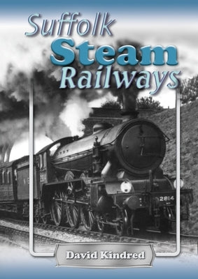 Suffolk Steam Railways by Kindred, David
