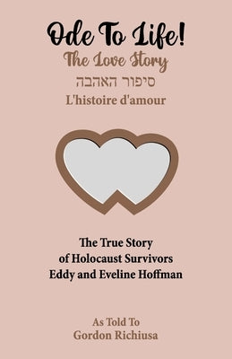 Ode To Life!: The Love Story of Holocaust Survivors Eddy and Eveline Hoffman by Hoffman, Eddy
