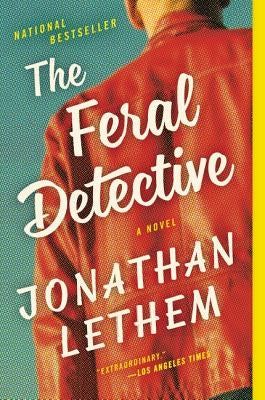 The Feral Detective by Lethem, Jonathan