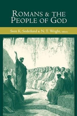 Romans and the People of God: Essays in Honor of Gordon D. Fee on the Occasion of His 65th Birthday by Soderlund, Sven K.