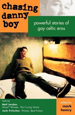 Chasing Danny Boy: Powerful Stories of Gay Celtic Eros by Fritscher, Jack