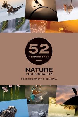 52 Assignments: Nature Photography by Hall, Ben