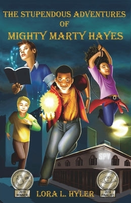 The Stupendous Adventures of Mighty Marty Hayes by Hyler, Lora L.