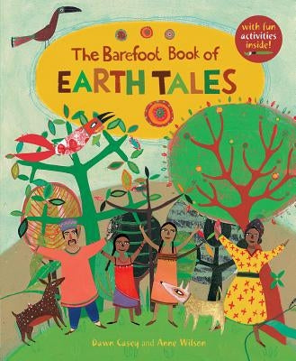 The Barefoot Book of Earth Tales by Casey, Dawn