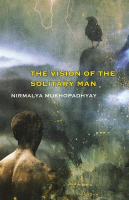 The Vision of the Solitary Man by Mukhopadhyay, Nirmalya