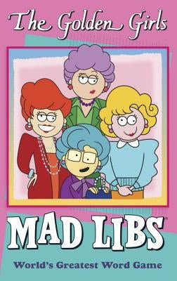 The Golden Girls Mad Libs by Yacka, Douglas