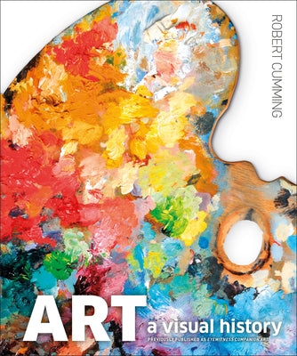 Art: A Visual History by Cumming, Robert