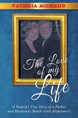 The Love of My Life by Michaud, Patricia