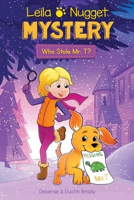 Leila & Nugget Mystery: Who Stole Mr. T?volume 1 by Brady, Dustin