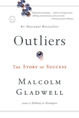 Outliers: The Story of Success by Gladwell, Malcolm