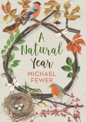 A Natural Year: The Tranquil Rhythms and Restorative Powers of Irish Nature Through the Seasons by Fewer, Michael