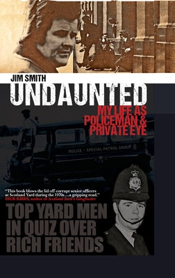 Undaunted: My Life as Policeman and Private Eye by Smith, Jim