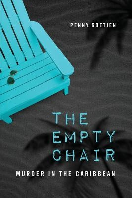 The Empty Chair: Murder in the Caribbean by Goetjen, Penny