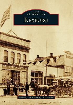 Rexburg by Parkinson, Lowell J.