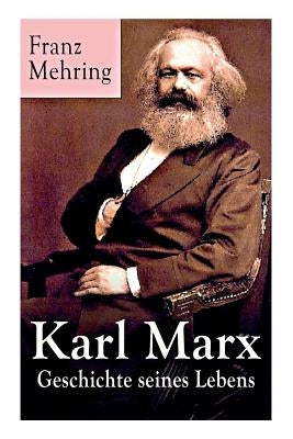 Karl Marx - Geschichte seines Lebens: Biografie by Mehring, Franz
