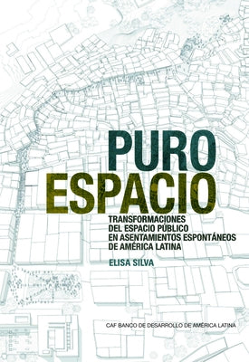 Pure Space (Spanish Edition): Expanding the Public Sphere Through Public Space Transformations in Latin American Spontaneous Settlements by Silva, Elisa