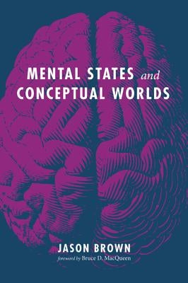 Mental States and Conceptual Worlds by Brown, Jason