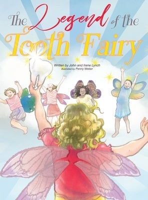 The Legend of the Tooth Fairy by Lynch, John And Irene