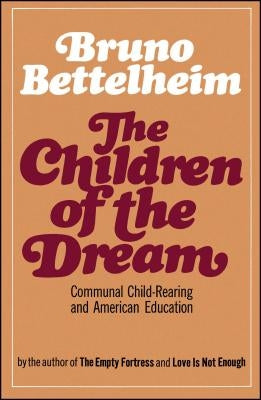 The Children of the Dream by Bettelheim, Bruno