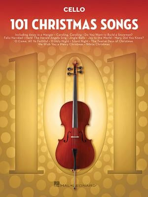 101 Christmas Songs: For Cello by Hal Leonard Corp