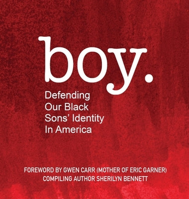 boy: Defending Our Black Sons' Identity in America by Bennett, Sherilyn