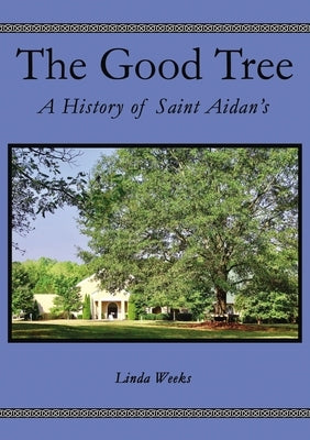 The Good Tree: The History of Saint AidanÆs by Hill, Elm