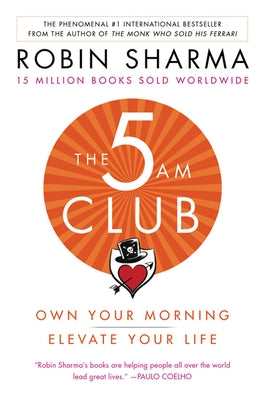 The 5 Am Club: Own Your Morning. Elevate Your Life. by Sharma, Robin
