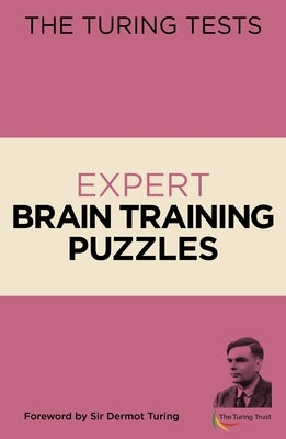 The Turing Tests Expert Brain Training Puzzles: Foreword by Sir Dermot Turing by Saunders, Eric