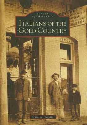 Italians of the Gold Country by Fregulia, Carolyn