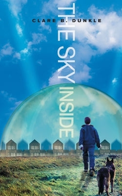 Sky Inside by Dunkle, Clare B.