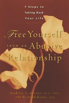 Free Yourself from an Abusive Relationship: A Guide to Taking Back Your Life by Kraus, Richard