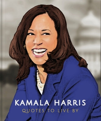 Kamala Harris: Quotes to Live by by Hippo!, Orange