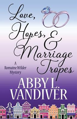 Love, Hopes, & Marriage Tropes by VanDiver, Abby L.