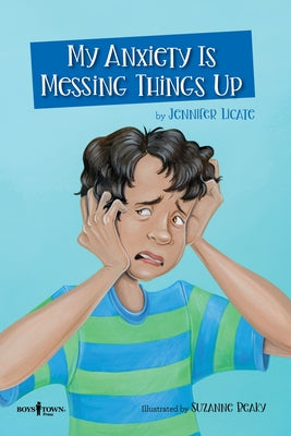 My Anxiety Is Messing Things Up by Licate, Jennifer
