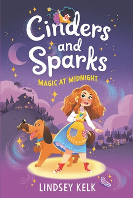 Cinders and Sparks #1: Magic at Midnight by Kelk, Lindsey
