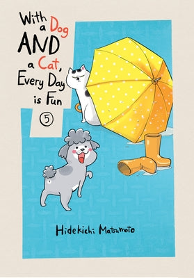 With a Dog and a Cat, Every Day Is Fun, Volume 5 by Matsumoto, Hidekichi