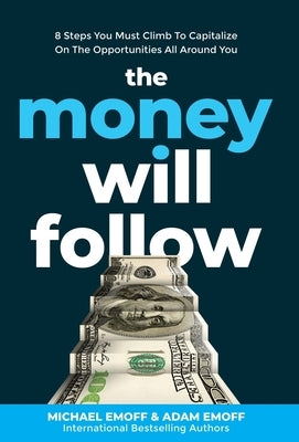 The Money Will Follow by Emoff, Michael
