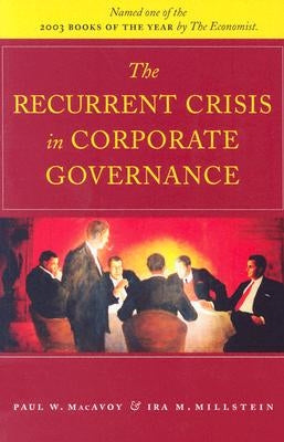 The Recurrent Crisis in Corporate Governance by MacAvoy, Paul